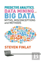 Predictive Analytics, Data Mining And Big Data