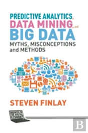 Predictive Analytics, Data Mining And Big Data