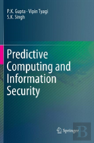 Predictive Computing And Information Security