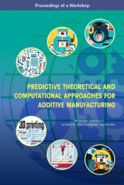 Predictive Theoretical And Computational Approaches For Additive Manufacturing