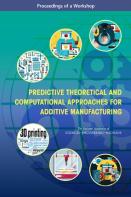 Predictive Theoretical And Computational Approaches For Additive Manufacturing
