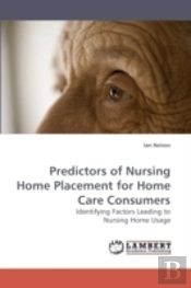Predictors Of Nursing Home Placement For Home Care Consumers