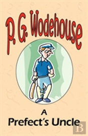 Prefect'S Uncle - From The Manor Wodehouse Collection