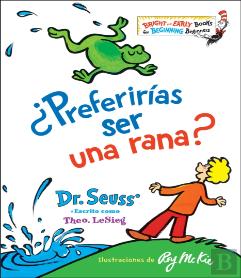 Preferirias Ser Una Rana? (Would You Rather Be A Bullfrog? Spanish Edition)