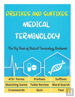Bertrand.pt - Prefixes And Suffixes Medical Terminology - The Big Book Of Medical Terminology Workbook - 473+ Terms, Prefixes, Suffixes, Matching Game, Table Review, Word Search, Crosswords, Quiz, Test