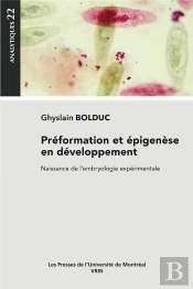 Préformation Et Épigenèse En Développement : Naissance De L'Embryologie Expérimentale
