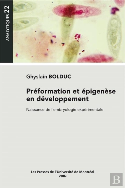 Bertrand.pt - Préformation Et Épigenèse En Développement : Naissance De L'Embryologie Expérimentale