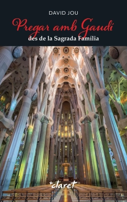Bertrand.pt - Pregar Amb Gaudi Des De La Sagrada Familia