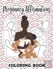 Pregnancy Affirmations Coloring Book