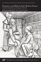 Pregnancy And Birth In Early Modern France Â€“ Treatises By Caring Physicians And Surgeons (1581â€“1625)
