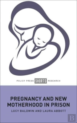Bertrand.pt - Pregnancy And New Motherhood In Prison