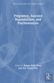 Pregnancy, Assisted Reproduction, And Psychoanalysis