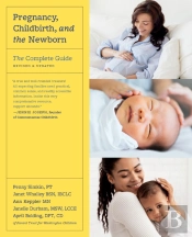 Pregnancy, Childbirth, And The Newborn (Revised Edition)