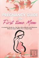 Pregnancy Guide For First Time Moms