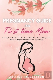 Pregnancy Guide For First Time Moms