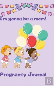 Pregnancy Journal I'M Gonna Be A Mom