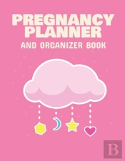 Pregnancy Planner And Organizer Book: Ne