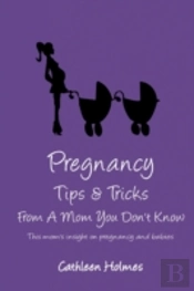 Pregnancy Tips & Tricks From A Mom You D