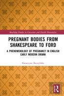 Pregnant Bodies From Shakespeare To Ford