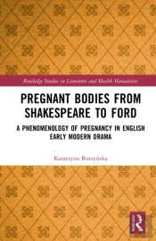 Pregnant Bodies From Shakespeare To Ford