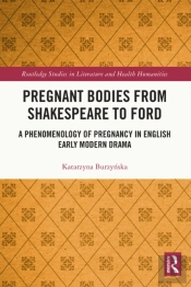 Pregnant Bodies From Shakespeare To Ford