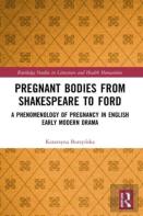 Pregnant Bodies From Shakespeare To Ford