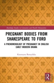 Pregnant Bodies From Shakespeare To Ford