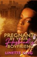 Pregnant By Your Husband'S Boyfriend