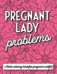 Pregnant Lady Problems