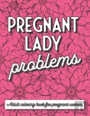 Pregnant Lady Problems