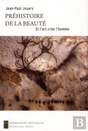 Prehistoire De La Beaute - Et L'Art Crea L'Homme