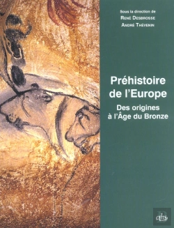 Bertrand.pt - Prehistoire De L'Europe ; Des Origines A L'Age Du Bronze