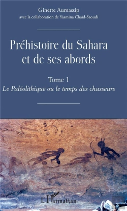 Bertrand.pt - Prehistoire Du Sahara Et De Ses Abords - Tome 1 - Le Paleolithique Ou De Temps Des Chasseurs