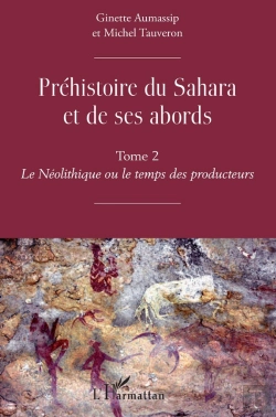 Bertrand.pt - Préhistoire Du Sahara Et De Ses Abords Tome 2 ; Le Néolithique Ou Le Temps Des Producteurs