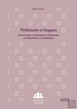Bertrand.pt - Préhistoire Et Langues : Une Enquête Archéologique Et Linguistique Du Paléolithique Au Néolithique