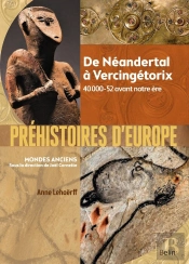 Préhistoires D'Europe ; De Néandertal À Vercingétorix ; 40 000-52 Avant Notre Ère