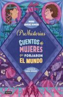 Prehistorias. Cuentos De Mujeres Que Forjaron El Mundo