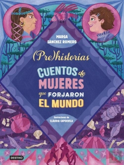 Bertrand.pt - Prehistorias. Cuentos De Mujeres Que Forjaron El Mundo