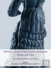 Prehistoric, Ancient Near Eastern & Aegean Textiles And Dress