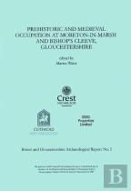 Prehistoric And Medieval Occupation At Moreton-In-Marsh And Bishop'S Cleeve, Gloucestershire