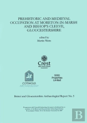 Prehistoric And Medieval Occupation At Moreton-In-Marsh And Bishop'S Cleeve, Gloucestershire