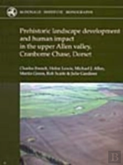 Bertrand.pt - Prehistoric Landscape Development And Human Impact In The Upper Allen Valley, Cranborne Chase, Dorset