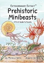 Prehistoric Minibeasts: A First Guide To Fossils