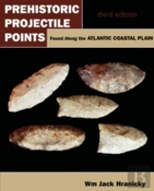 Prehistoric Projectile Points Found Along The Atlantic Coastal Plain