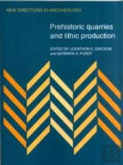 Prehistoric Quarries And Lithic Production