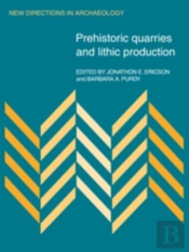 Prehistoric Quarries And Lithic Production