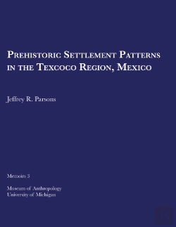 Bertrand.pt - Prehistoric Settlement Patterns In The Texcoco Region, Mexico