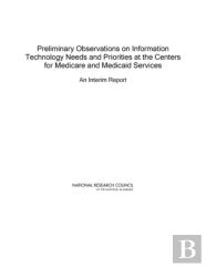 Preliminary Observations On Information Technology Needs And Priorities At The Centers For Medicare And Medicaid Services