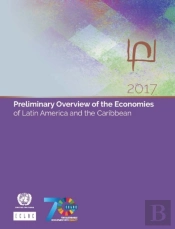 Preliminary Overview Of The Economies Of Latin America And The Caribbean 2017