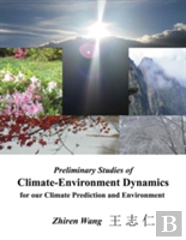 Preliminary Studies Of Climate-Environment Dynamics For Our Climate Prediction And Environment